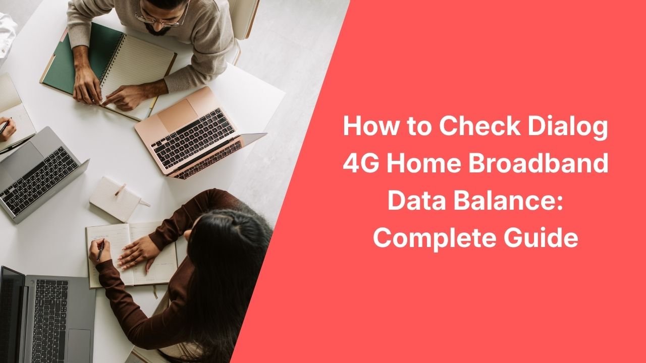 How to Check Dialog 4G Home Broadband Data Balance: Complete Guide