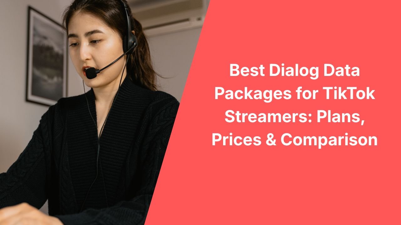 Best Dialog Data Packages for TikTok Streamers: Plans, Prices & Comparison