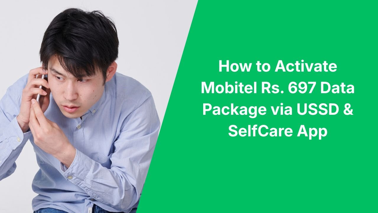 How to Activate Mobitel Rs. 697 Data Package via USSD & SelfCare App